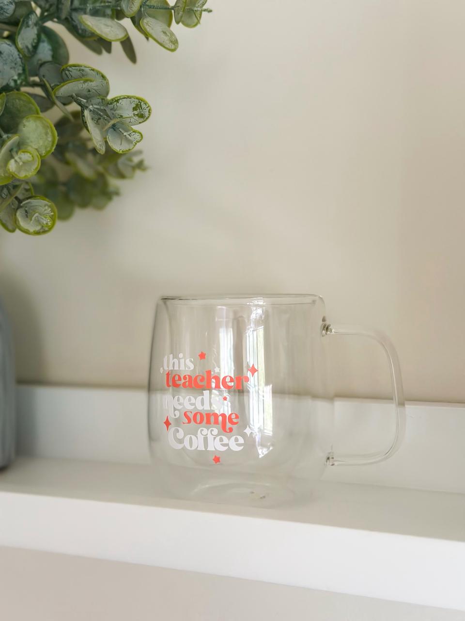 “This Teacher Needs Some Coffee" Double Glass Cup