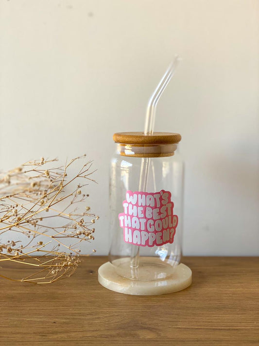 "What's The Best That Could Happen" Glass Cup With Straw